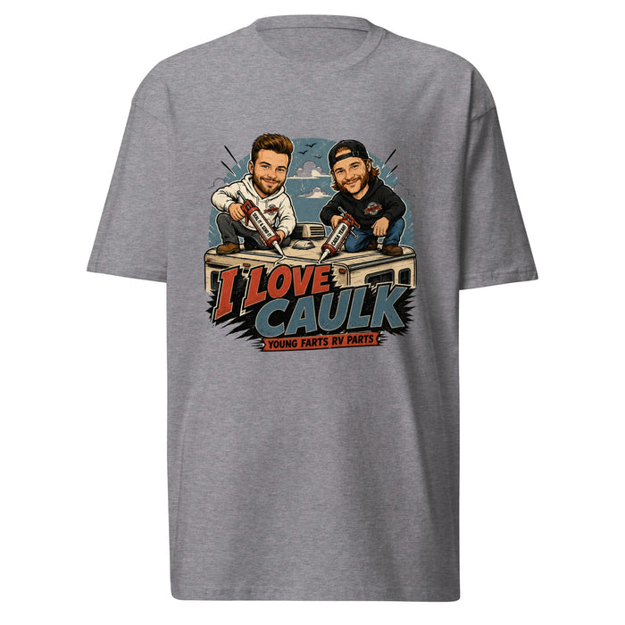 I Love Caulk T-Shirt