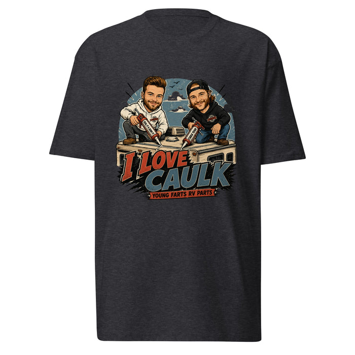 I Love Caulk T-Shirt