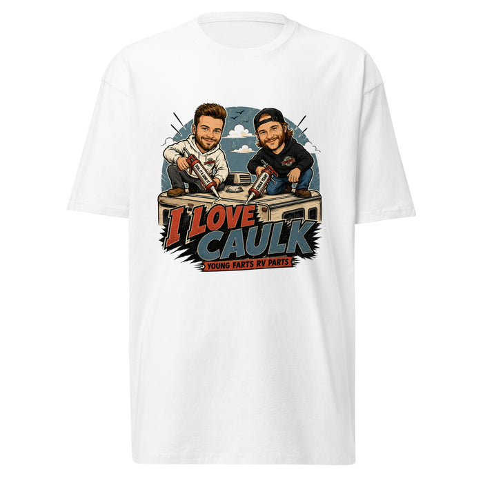 I Love Caulk T-Shirt